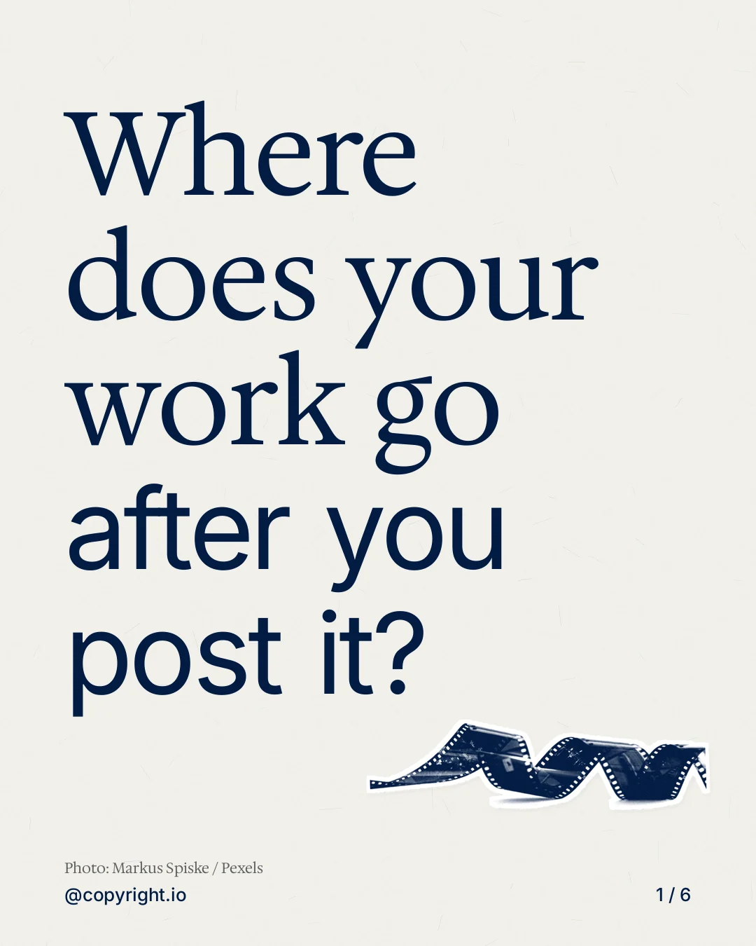 Carousel for copyright.io: "Where does your work go after you post it?". Cutout essay, 6 slides, light palette.