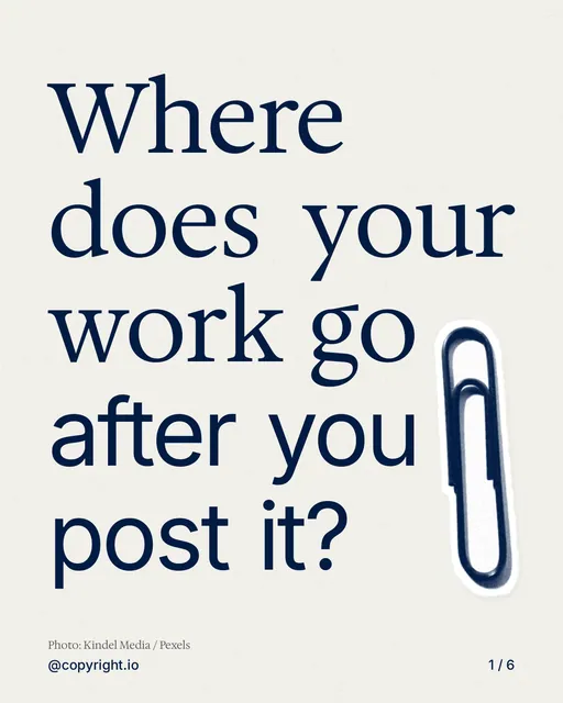 Carousel for copyright.io: "Where does your work go after you post it?". Cutout essay, 6 slides, light palette.