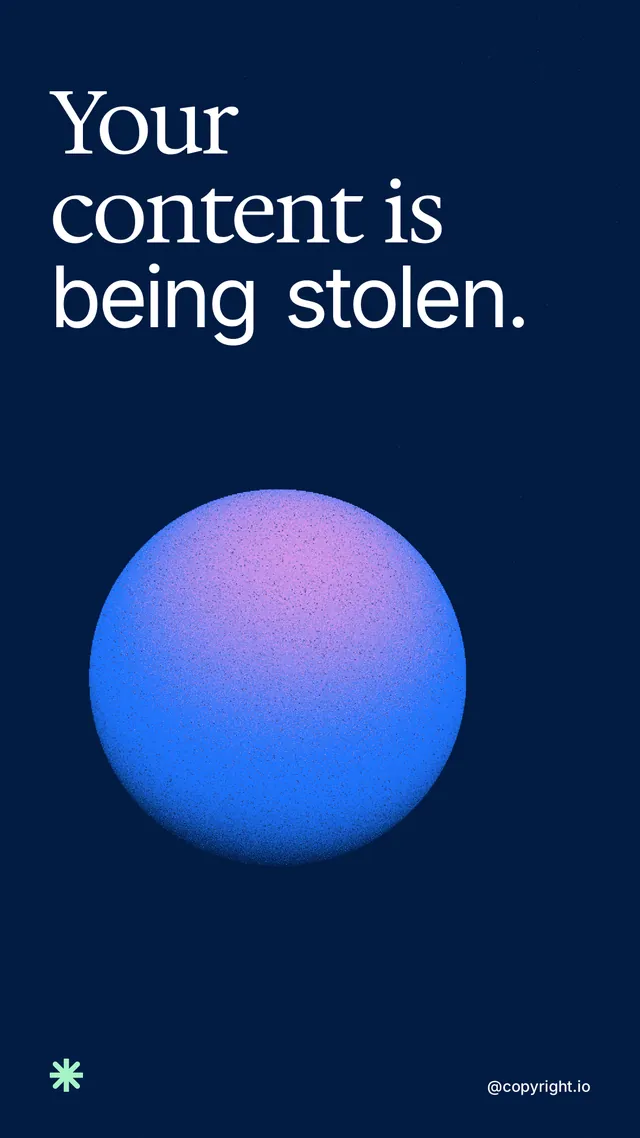 Instagram story for copyright.io: "Your content is being stolen." Auto 9x16 style, technique:shader field layout, dark palette in blue.