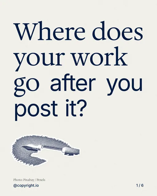 Carousel for copyright.io: "Where does your work go after you post it?". Cutout essay, 6 slides, light palette.