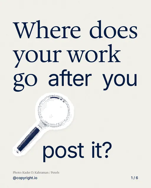 Carousel for copyright.io: "Where does your work go after you post it?". Cutout essay, 6 slides, light palette.