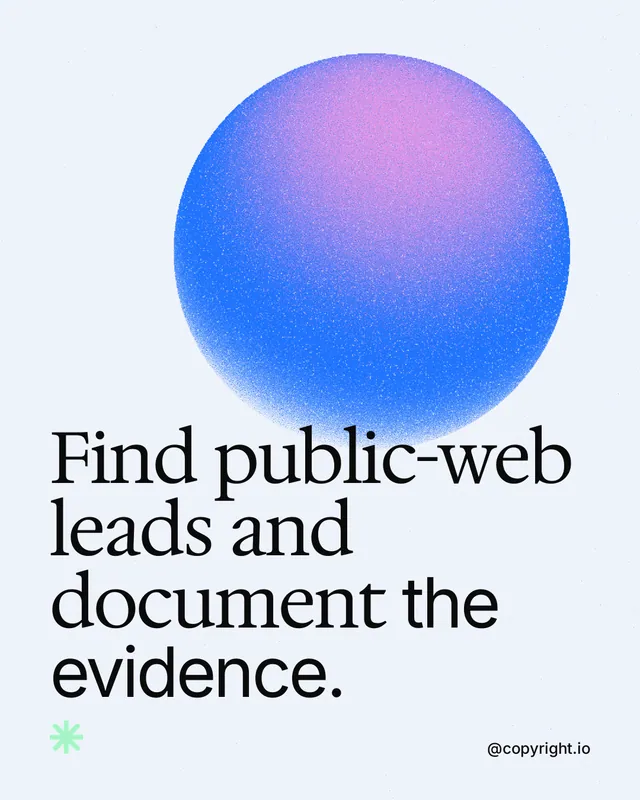 Instagram portrait post for copyright.io: "Find public-web leads and document the evidence." Auto 4x5 style, technique:shader field layout, light palette in white, blue.