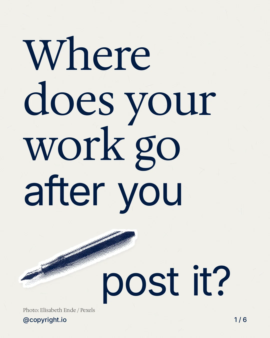 Carousel for copyright.io: "Where does your work go after you post it?". Cutout essay, 6 slides, light palette.