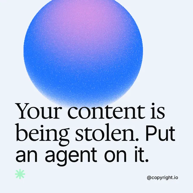 Instagram post for copyright.io: "Your content is being stolen. Put an agent on it." Auto 1x1 style, technique:shader field layout, light palette in white, blue.