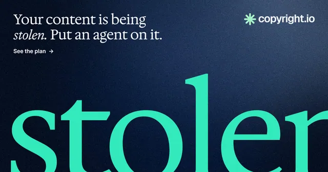 Social ad for copyright.io: "Your content is being stolen. Put an agent on it." Agentic glass style, ogword layout, dark palette in blue, black, teal.
