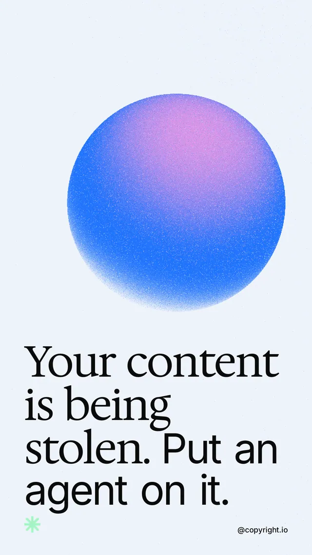 Instagram story for copyright.io: "Your content is being stolen. Put an agent on it." Auto 9x16 style, technique:shader field layout, light palette in white, blue.