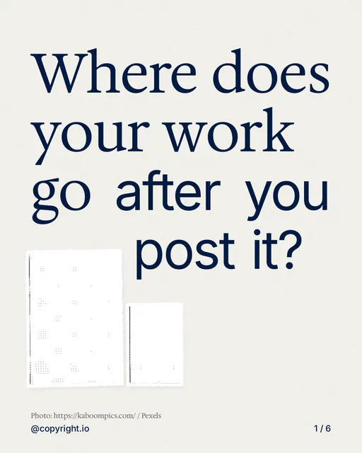 Carousel for copyright.io: "Where does your work go after you post it?". Cutout essay, 6 slides, light palette.