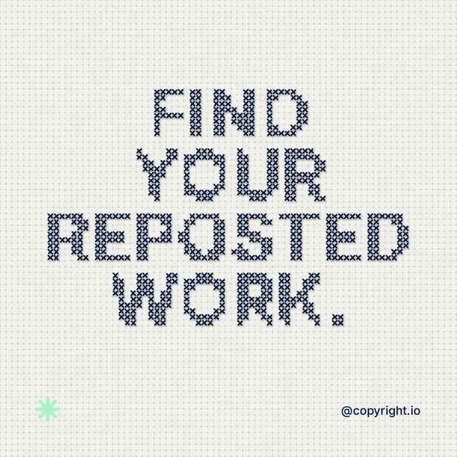 Instagram post for copyright.io: "Find your reposted work." Stitch style, technique:raster type fx layout, light palette in white, grey.