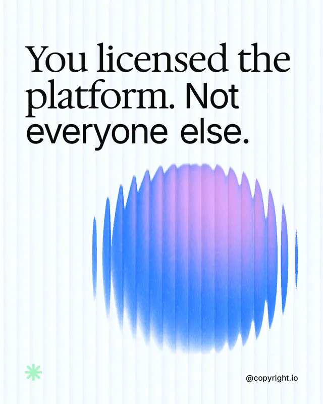 Instagram portrait post for copyright.io: "You licensed the platform. Not everyone else." Auto 4x5 style, technique:shader field layout, light palette in white, blue.