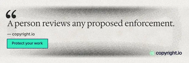 X header for copyright.io: "A person reviews any proposed enforcement." Ink sticker style, quote layout, light palette in white, grey, green.