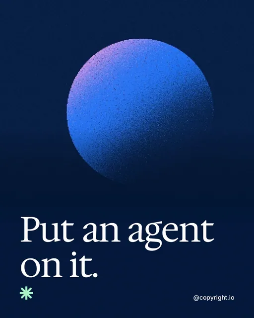 Video for copyright.io: "Put an agent on it.". Shader loop, 6.0 s, dark palette.