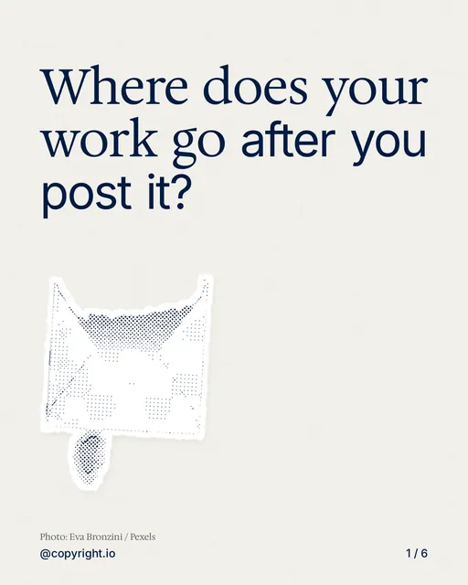Carousel for copyright.io: "Where does your work go after you post it?". Cutout essay, 6 slides, light palette.