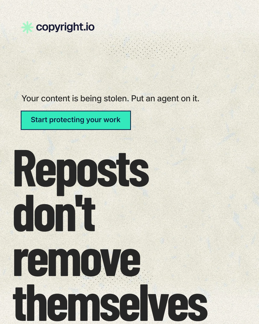 Instagram portrait post for copyright.io: "Reposts don't remove themselves." Ink sticker style, oversized layout, light palette in yellow, grey, green.