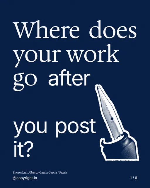 Carousel for copyright.io: "Where does your work go after you post it?". Cutout essay, 6 slides, dark palette.