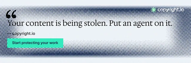 X header for copyright.io: "Your content is being stolen. Put an agent on it." Swiss style, quote layout, light palette in grey, white, teal.