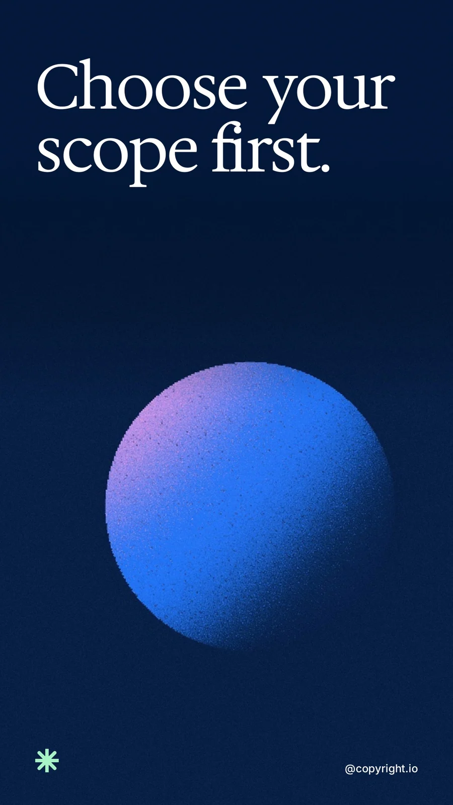 Video for copyright.io: "Choose your scope first.". Shader loop, 6.0 s, dark palette.