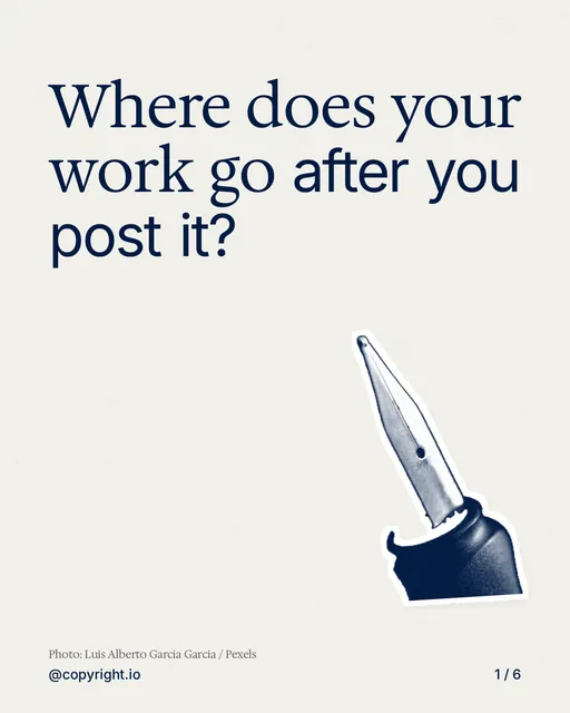 Carousel for copyright.io: "Where does your work go after you post it?". Cutout essay, 6 slides, light palette.