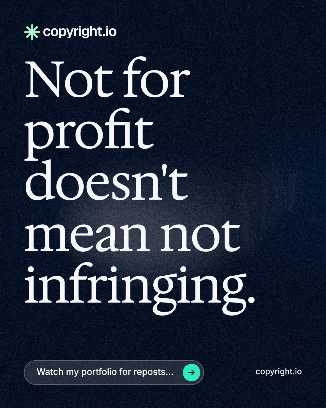 Instagram portrait post for copyright.io: "Not for profit doesn't mean not infringing." Thermal style, poster layout, dark palette in black, blue, grey.