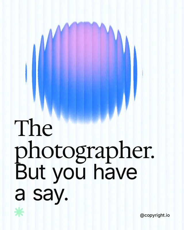Instagram portrait post for copyright.io: "The photographer. But you have a say." Auto 4x5 style, technique:shader field layout, light palette in white, blue.