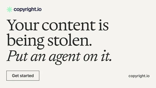 Landscape graphic for copyright.io: "Your content is being stolen. Put an agent on it." Editorial style, poster layout, light palette in white, grey.