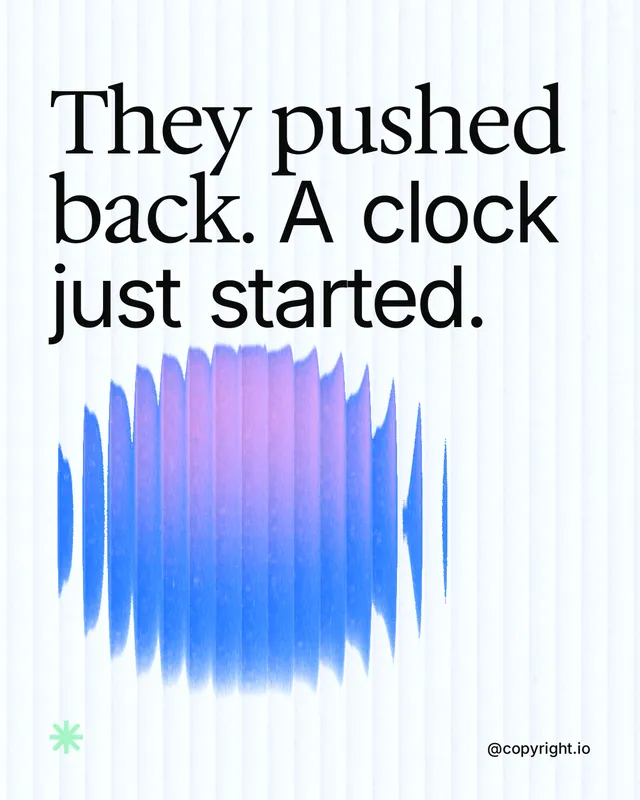 Instagram portrait post for copyright.io: "They pushed back. A clock just started." Auto 4x5 style, technique:shader field layout, light palette in white, blue.