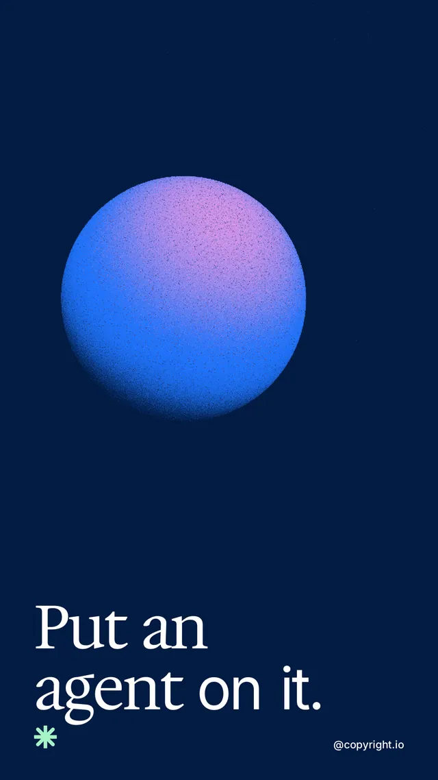 Instagram story for copyright.io: "Put an agent on it." Auto 9x16 style, technique:shader field layout, dark palette in blue.