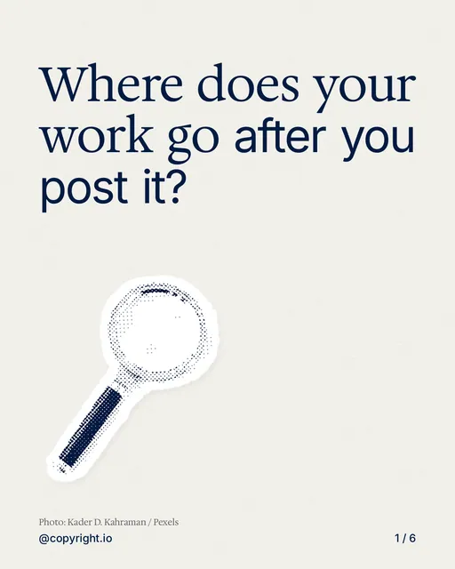 Carousel for copyright.io: "Where does your work go after you post it?". Cutout essay, 6 slides, light palette.