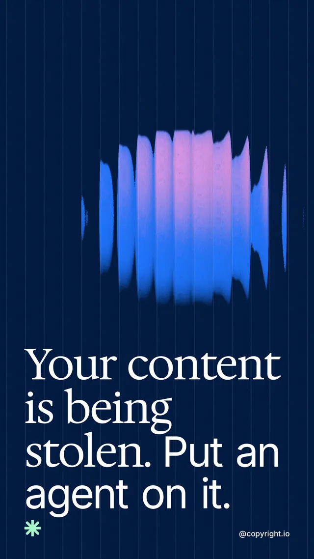 Instagram story for copyright.io: "Your content is being stolen. Put an agent on it." Auto 9x16 style, technique:shader field layout, dark palette in blue.