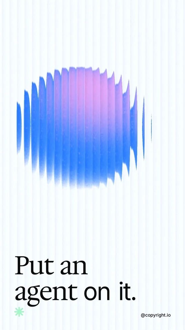 Instagram story for copyright.io: "Put an agent on it." Auto 9x16 style, technique:shader field layout, light palette in white, blue.