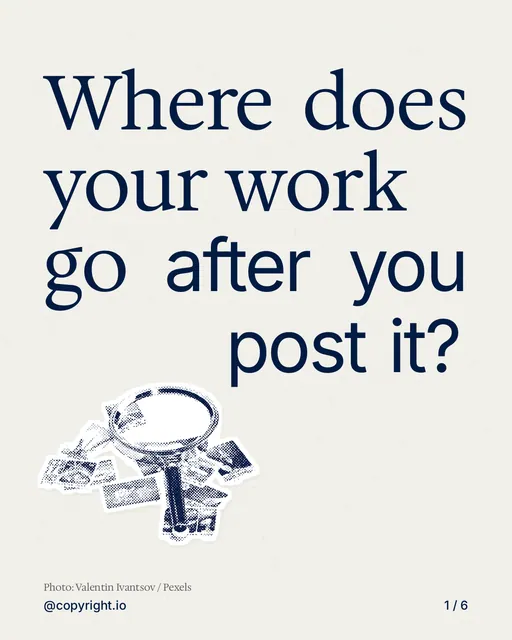 Carousel for copyright.io: "Where does your work go after you post it?". Cutout essay, 6 slides, light palette.