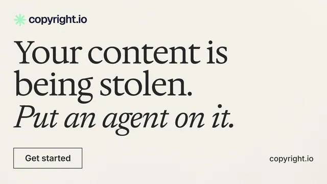 Landscape graphic for copyright.io: "Your content is being stolen. Put an agent on it." Editorial style, poster layout, light palette in white, grey.