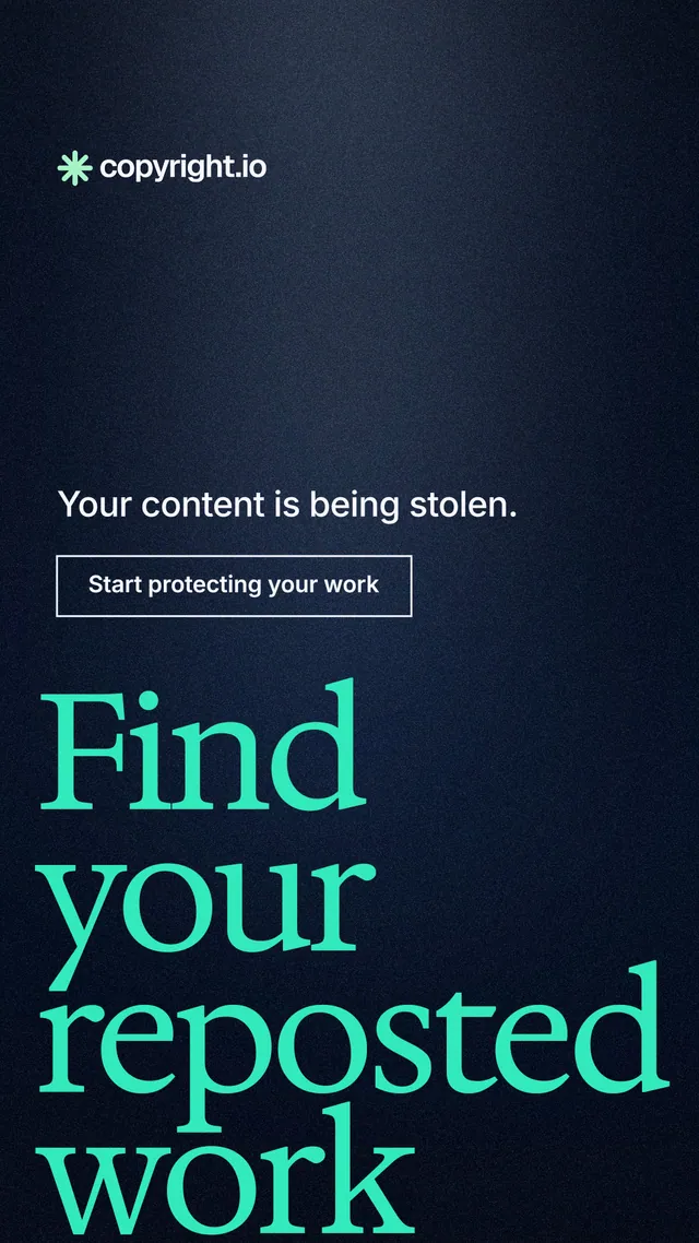 Instagram story for copyright.io: "Find your reposted work." Dark deco style, oversized layout, dark palette in black, blue, teal.