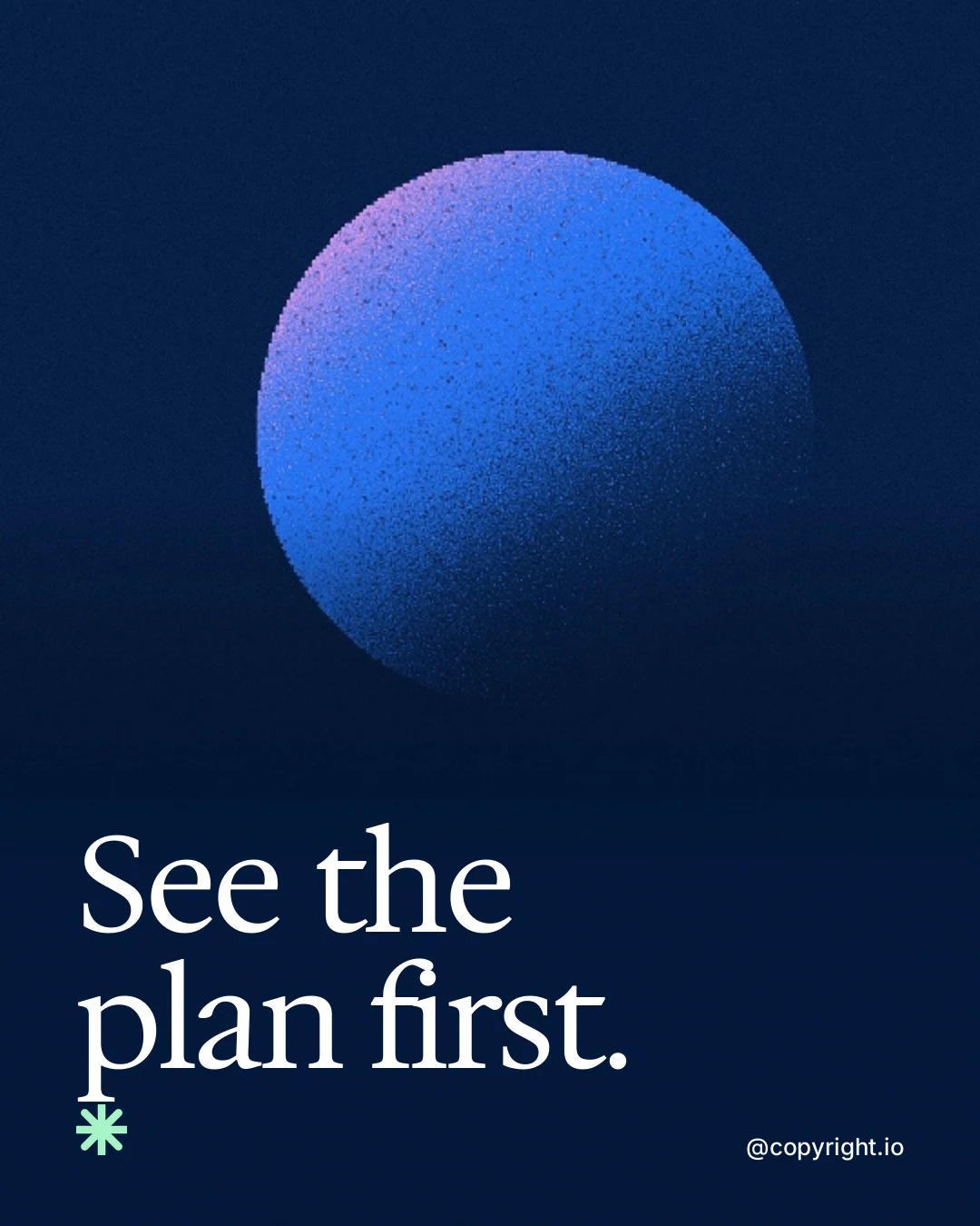 Video for copyright.io: "See the plan first.". Shader loop, 6.0 s, dark palette.