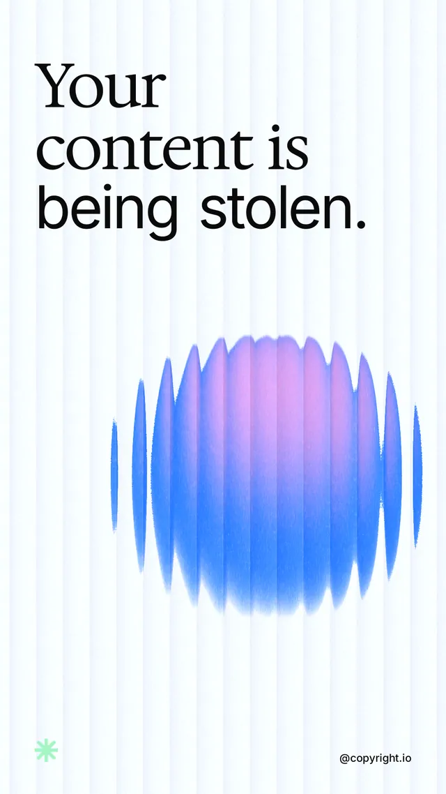 Instagram story for copyright.io: "Your content is being stolen." Auto 9x16 style, technique:shader field layout, light palette in white, blue.