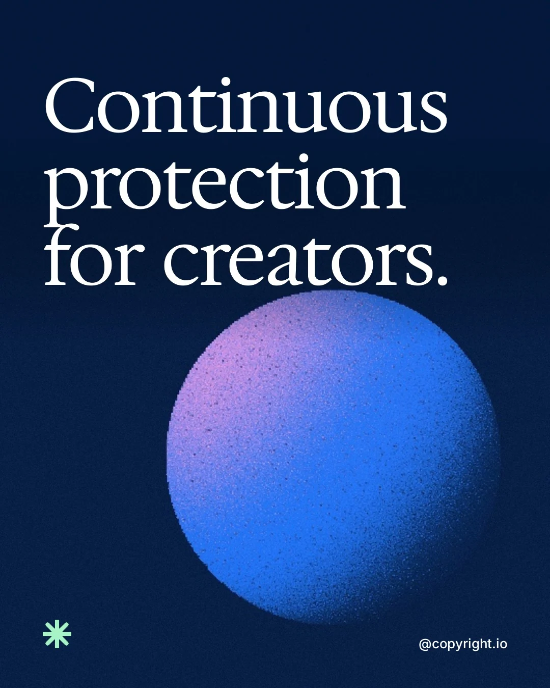 Video for copyright.io: "Continuous protection for creators.". Shader loop, 6.0 s, dark palette.