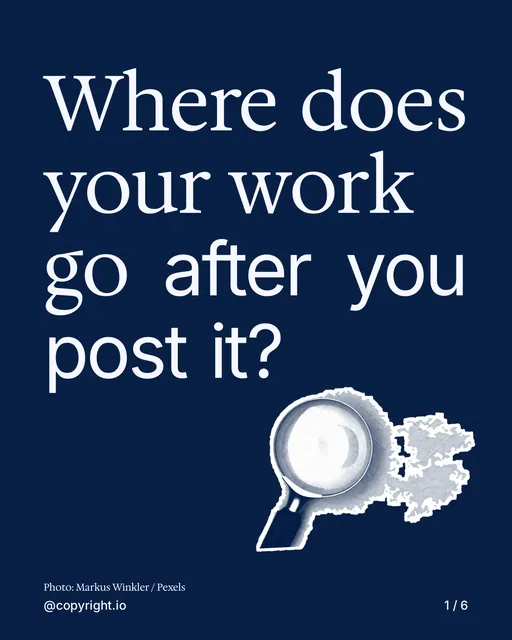 Carousel for copyright.io: "Where does your work go after you post it?". Cutout essay, 6 slides, dark palette.