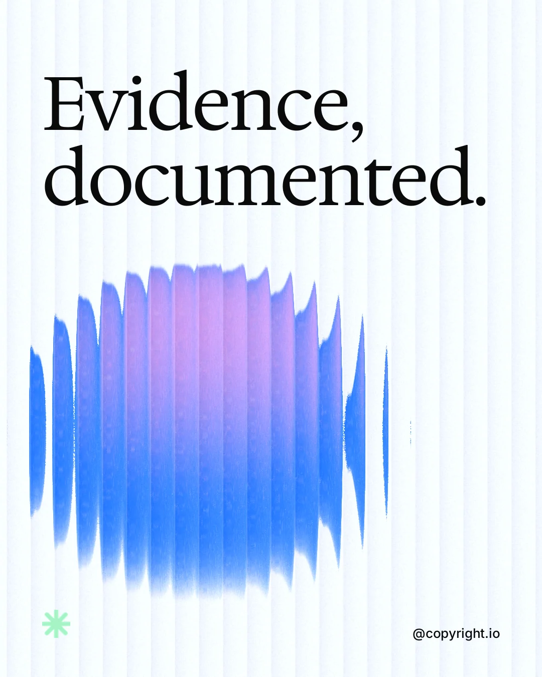 Instagram portrait post for copyright.io: "Evidence, documented." Auto 4x5 style, technique:shader field layout, light palette in white, blue.