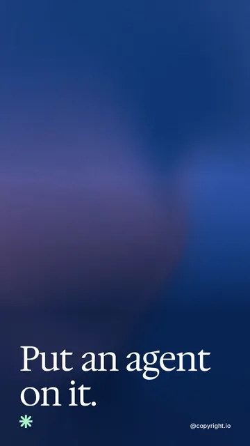 Video for copyright.io: "Put an agent on it.". Shader loop, 6.0 s, dark palette.