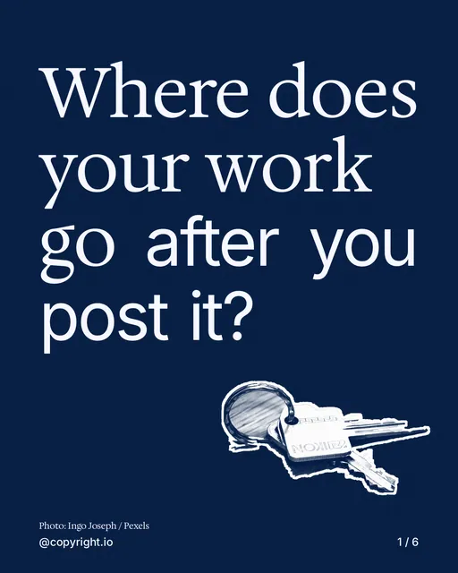 Carousel for copyright.io: "Where does your work go after you post it?". Cutout essay, 6 slides, dark palette.