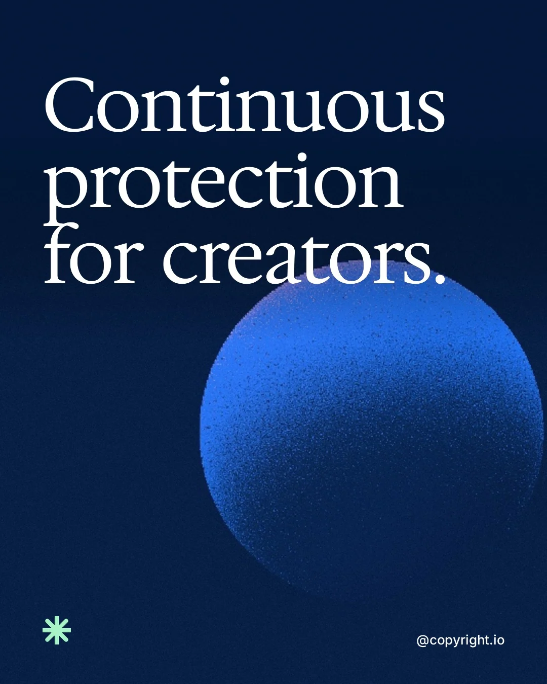 Video for copyright.io: "Continuous protection for creators.". Shader loop, 6.0 s, dark palette.