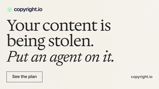 Landscape graphic for copyright.io: "Your content is being stolen. Put an agent on it." Editorial style, poster layout, light palette in white, grey.