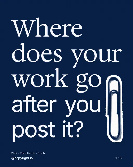 Carousel for copyright.io: "Where does your work go after you post it?". Cutout essay, 6 slides, dark palette.