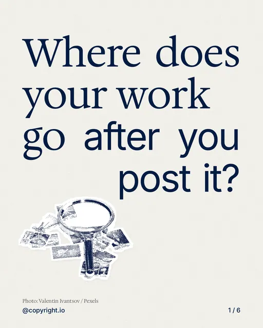 Carousel for copyright.io: "Where does your work go after you post it?". Cutout essay, 6 slides, light palette.