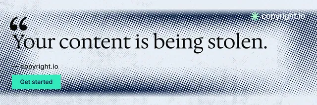X header for copyright.io: "Your content is being stolen." Swiss style, quote layout, light palette in grey, white, blue.
