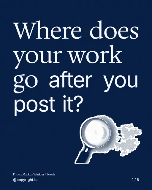 Carousel for copyright.io: "Where does your work go after you post it?". Cutout essay, 6 slides, dark palette.