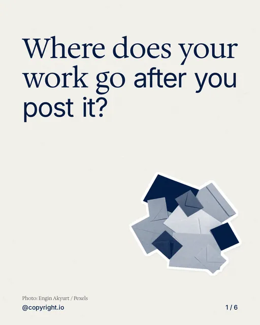 Carousel for copyright.io: "Where does your work go after you post it?". Cutout essay, 6 slides, light palette.