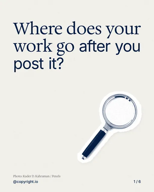 Carousel for copyright.io: "Where does your work go after you post it?". Cutout essay, 6 slides, light palette.