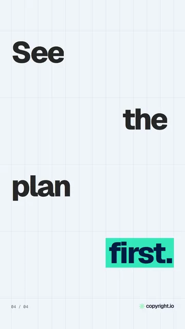 Video for copyright.io: "See the plan first.". Kinetic type grid, 6.0 s, light palette.