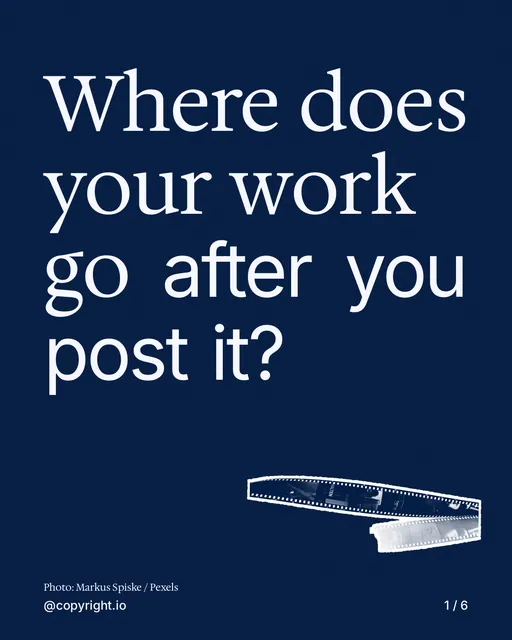 Carousel for copyright.io: "Where does your work go after you post it?". Cutout essay, 6 slides, dark palette.
