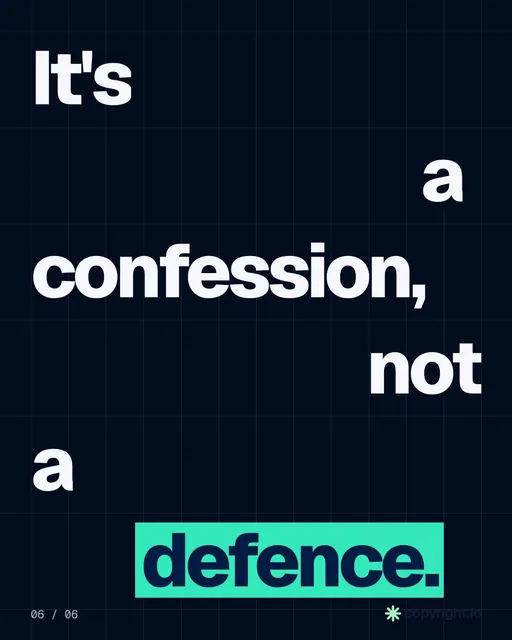 Video for copyright.io: "It's a confession, not a defence.". Kinetic type grid, 6.0 s, dark palette.